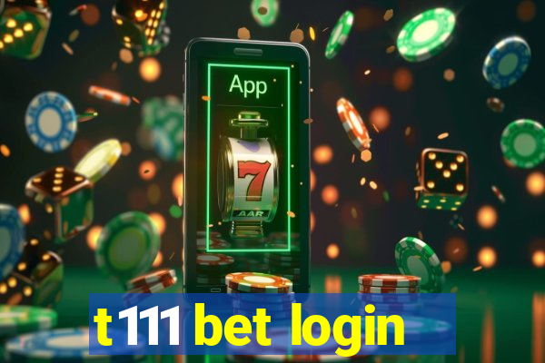 t111 bet login